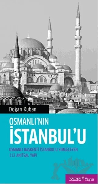 Osmanlı’nın İstanbul’u – Doğan Kuban – YEM Yayın kitap kapağı