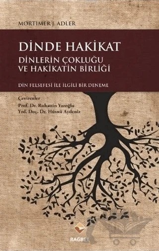 Dinde Hakikat: Dinlerin Çokluğu ve Hakikatin Birliği – Mortimer Jerome Adler – Rağbet Yayınları kitap kapağı