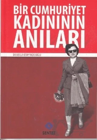 Bir Cumhuriyet Kadınının Anıları – Necla Kitay Yazıcıoğlu – Sentez Yayınları kitap kapağı