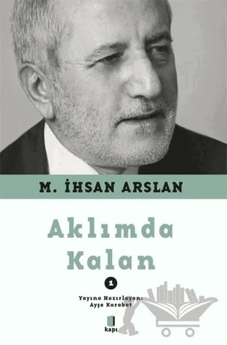 Aklımda Kalan 1 – M. İhsan Arslan – Kapı Yayınları kitap kapağı