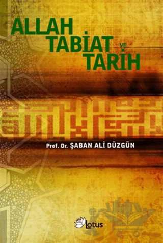 Allah Tabiat ve Tarih – Şaban Ali Düzgün – Lotus Yayın Grubu kitap kapağı
