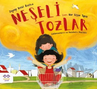 Neşeli Tozlar - Gülümsemenin ve Nezaketin Mucizesi – Zeynep Betül Özaltın – Cezve Çocuk kitap kapağı