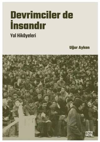 Devrimciler de İnsandır – Uğur Ayken – Nota Bene Yayınları kitap kapağı