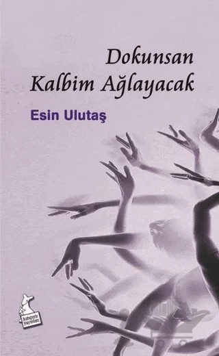 Dokunsan Kalbim Ağlayacak – Kolektif – Kanguru Yayınları kitap kapağı