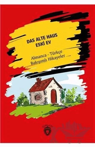 Das Alte Haus - Eski Ev – Hans Chrıstıan Andersen – Dorlion Yayınları kitap kapağı