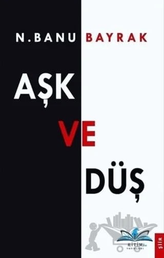 Aşk ve Düş – N. Banu Bayrak – Ritim Plus Yayınları kitap kapağı