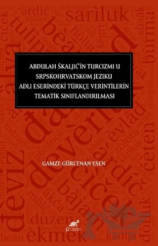 Abdulah Škaljić’in Turcizmi U Srpskohrvatskom Jeziku Adlı Eserindeki Türkçe Verintilerin Tematik Sınıflandırılması – Gamze Gürcenan Esen – Paradigma Akademi Yayınları kitap kapağı