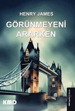 Görünmeyeni Ararken – Henry James – KMD Yayınları kitap kapağı