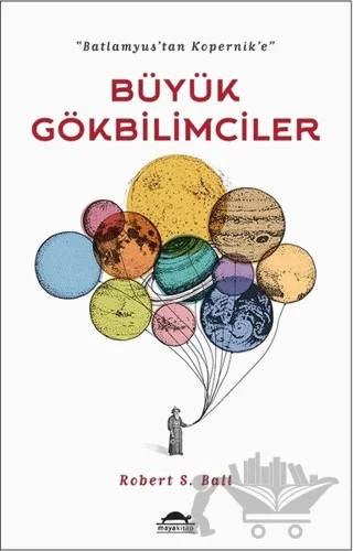 Büyük Gökbilimciler – Robert S. Ball – Maya Kitap kitap kapağı