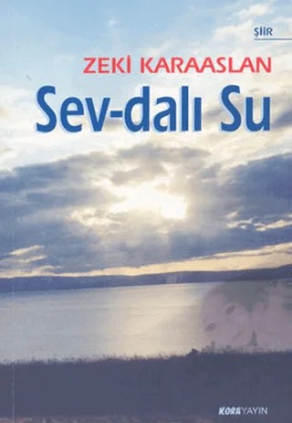 Sev-dalı Su – Zeki Karaaslan – Kora Yayın kitap kapağı