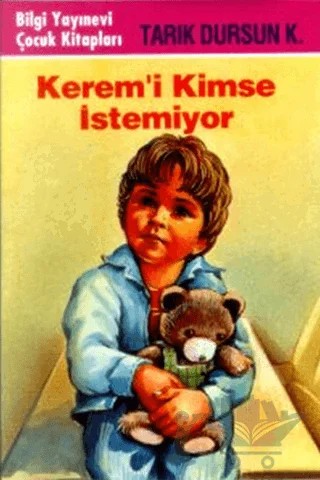 Kerem’i Kimse İstemiyor – Tarık Dursun K. – Bilgi Yayınevi kitap kapağı