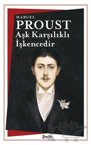 Aşk Karşılıklı İşkencedir – Marcel Proust – Zeplin Kitap kitap kapağı
