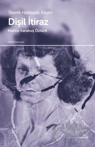 Teorik Hafızada Kadın - Dişil İtiraz – Hatice Karakuş Öztürk – Doruk Yayınları kitap kapağı