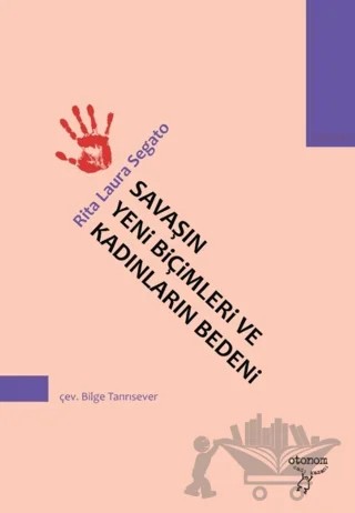Savaşın Yeni Biçimleri ve Kadınların Bedeni – Rita Laura Segato – Otonom Yayıncılık kitap kapağı