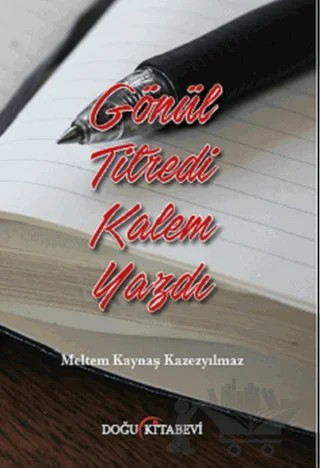 Gönül Titredi Kalem Yazdı – Meltem Kaynaş Kazezyılmaz – Doğu Kitabevi kitap kapağı