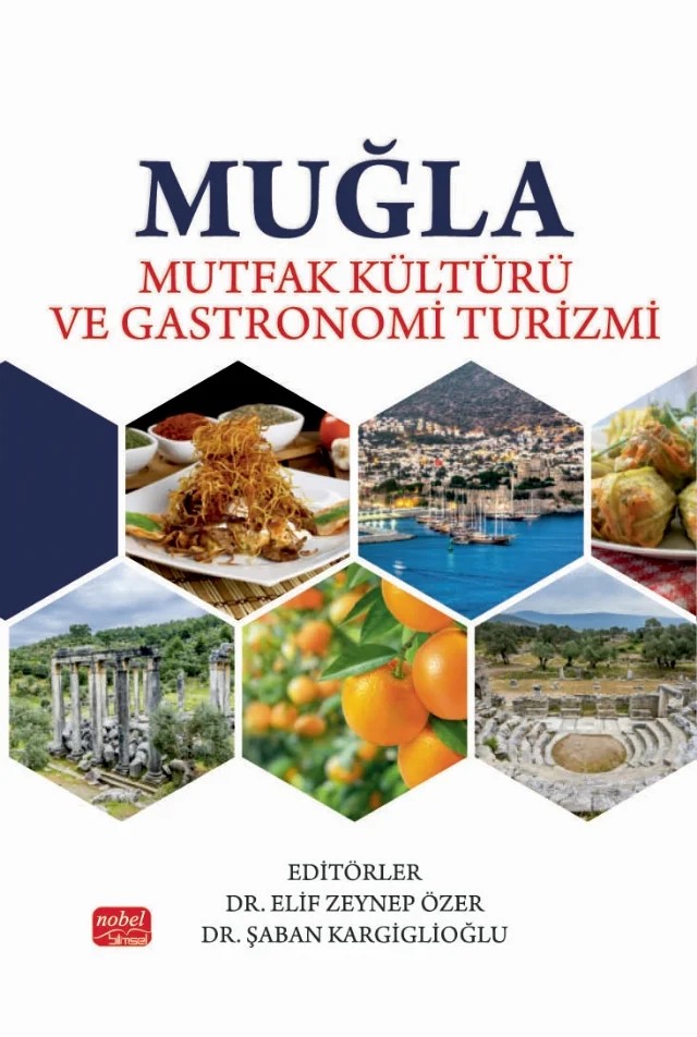 Muğla Mutfak Kültürü ve Gastronomi Turizmi – Ahu Sezgin, Ayşe Muslu Aykoç, Begüm İlbay Vatan, Demet Güner, Elif Zeynep Özer, Emre Akmanoğlu, Emre Çilesiz, Ercan Boz, Erdi Eren, Esra Mankan, Hakan Özler, Hilal Gül, Ilgaz Feray Demirağ, İlkay Yılmaz, Ozan Esen, Pınar Yeşilçimen, Rana Şat, Serkan Çalışkan, Sümeyye Dalagan, Şaban Kargiglioğlu, Tar – Nobel Bilimsel Eserler kitap kapağı