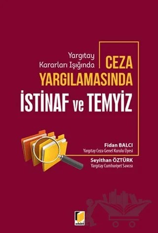 Yargıtay Kararları Işığında Ceza Yargılamasında İstinaf ve Temyiz – Fidan Balcı, Seyithan Öztürk – Adalet Yayınevi kitap kapağı