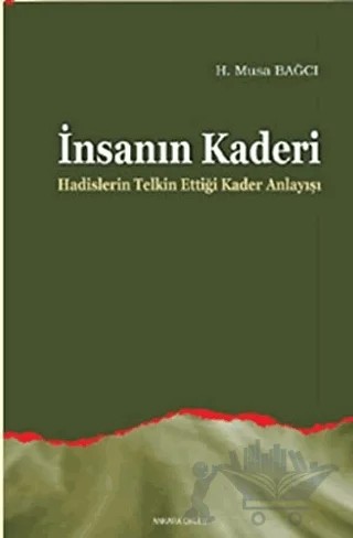 İnsanın Kaderi – H. Musa Bağcı – Ankara Okulu Yayınları kitap kapağı