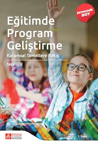 Eğitimde Program Geliştirme: Kuramsal Temellere Bakış (Ekonomik Boy) – Seval Fer – Pegem Akademi Yayıncılık kitap kapağı