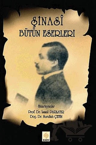 Şinasi - Bütün Eserleri – İsmail Parlatır, Nurullah Çetin – Ekin Basım Yayın kitap kapağı
