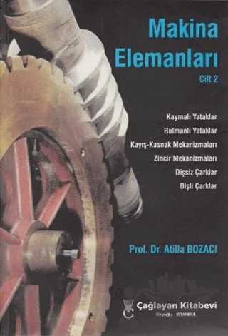 Makina Elemanları Cilt: 2 – Atilla Bozacı – Çağlayan Kitabevi kitap kapağı
