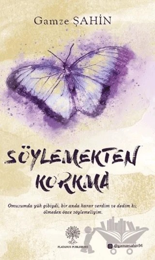 Söylemekten Korkma – Gamze Şahin – Platanus Publishing kitap kapağı