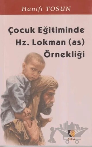 Çocuk Eğitiminde Hz. Lokman (a.s.) Örnekliği – Hanifi Tosun – Çıra Yayınları kitap kapağı
