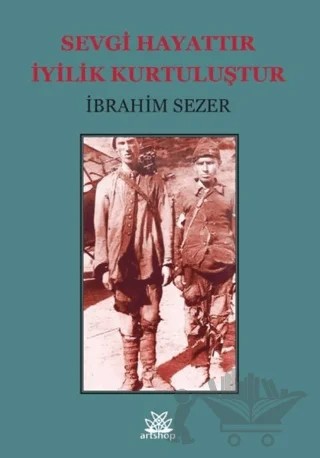 Sevgi Hayattır İyilik Kurtuluştur – İbrahim Sezer – Artshop Yayıncılık kitap kapağı