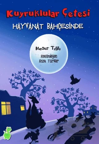 Kuyruklular Çetesi Hayvanat Bahçesinde – Mesut Tığlı – Yeşil Dinozor kitap kapağı