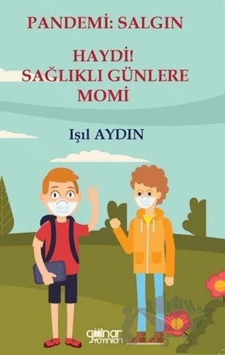 Pandemi: Salgın - Haydi! Sağlıklı Günlere Momi – Işıl Aydın – Gülnar Yayınları kitap kapağı