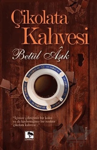 Çikolata Kahvesi – Betül Aşık – Çınaraltı Yayınları kitap kapağı