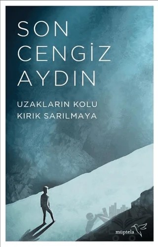 Uzakların Kolu Kırık Sarılmaya – Son Cengiz Aydın – Müptela Yayınları kitap kapağı