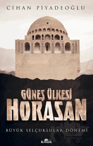 Güneş Ülkesi Horasan – Cihan Piyadeoğlu – Kronik Kitap kitap kapağı