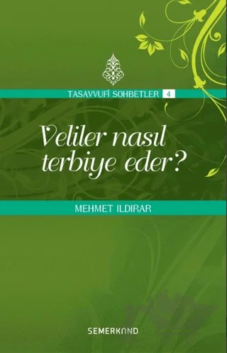 Veliler Nasıl Terbiye Eder? – Mehmet Ildırar – Semerkand Yayınları kitap kapağı