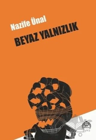 Beyaz Yalnızlık – Nazife Ünal – Kekeme Yayınları kitap kapağı