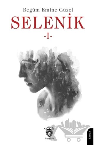 Selenik -1- – Begüm Emine Güzel – Dorlion Yayınları kitap kapağı
