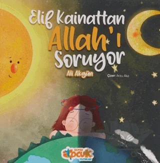 Elif Kainattan Allah’ı Soruyor – Ali Akgün – Siyer Çocuk Yayınları kitap kapağı