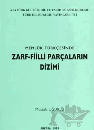 Memluk Türkçesinde Zarf-Fiilli Parçaların Dizimi – Mustafa Uğurlu – Türk Dil Kurumu Yayınları kitap kapağı