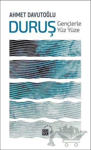 Duruş: Gençlerle Yüz Yüze – Ahmet Davutoğlu – Küre Yayınları kitap kapağı