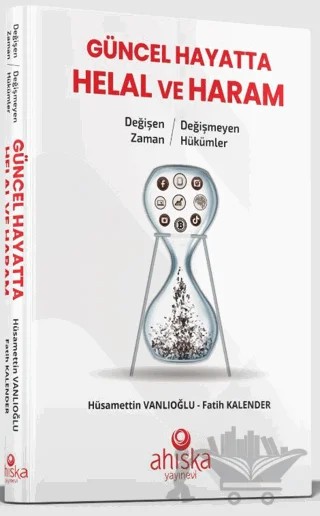 Değişen Zaman Değişmeyen Hükümler - Güncel Hayatta Helal ve Haram – Hüsameddin Vanlıoğlu, Fatih Kalender – Ahıska Yayınevi kitap kapağı