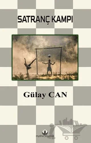 Satranç Kampı – Gülay Can – Myrina Yayınları kitap kapağı
