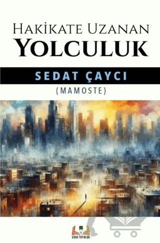 Hakikate Uzanan Yolculuk – Sedat Çaycı – Sidar Yayınları kitap kapağı