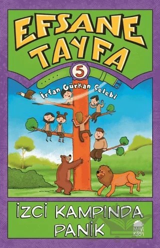 Efsane Tayfa 5 - İzci Kampında Panik – İrfan Gürkan Çelebi – Mavi Kirpi Yayınları kitap kapağı