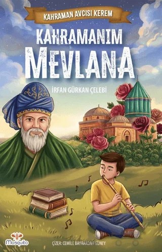 Kahraman Avcısı Kerem – Kahramanım Mevlana – Mosquito Yayınları kitap kapağı