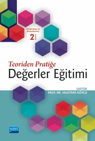 Teoriden Pratiğe DEĞERLER EĞİTİMİ – Ayşe İnan Kılıç, Ayşegül Gün, Bayramali Nazıroğlu, Faruk Kanger, Fatih Kaya, Hasan Dam, İbrahim Turan, Mehmet Korkmaz, Mevlüt Kaya, Mustafa Köylü, Osman Taşkın – Nobel Akademik Yayıncılık kitap kapağı