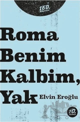 Roma Benim Kalbim, Yak – Elvin Eroğlu – 160. Kilometre Yayınevi kitap kapağı