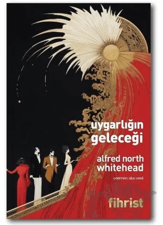 Uygarlığın Geleceği – Alfred North Whitehead – Fihrist Kitap kitap kapağı