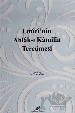 Emiri'nin Ahlak-ı Kamilin Tercümesi – Taner Gök – Paradigma Akademi Yayınları kitap kapağı