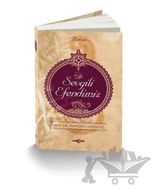 Sevgili Efendimiz – Hayrani Altıntaş – Akçağ Yayınları kitap kapağı