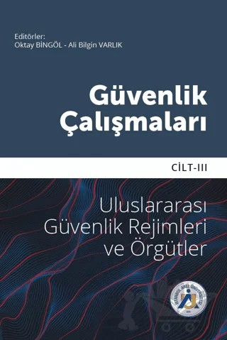 Güvenlik Çalışmaları Cilt III – Oktay Bingöl, Ali Bilgin Varlık – İstanbul Arel Üniversitesi Yayınları kitap kapağı